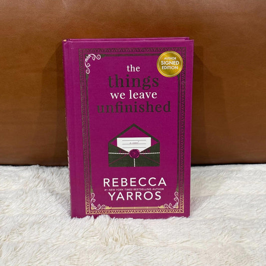 The Things We Leave Unfinished - Rebecca Yarros - Autographed